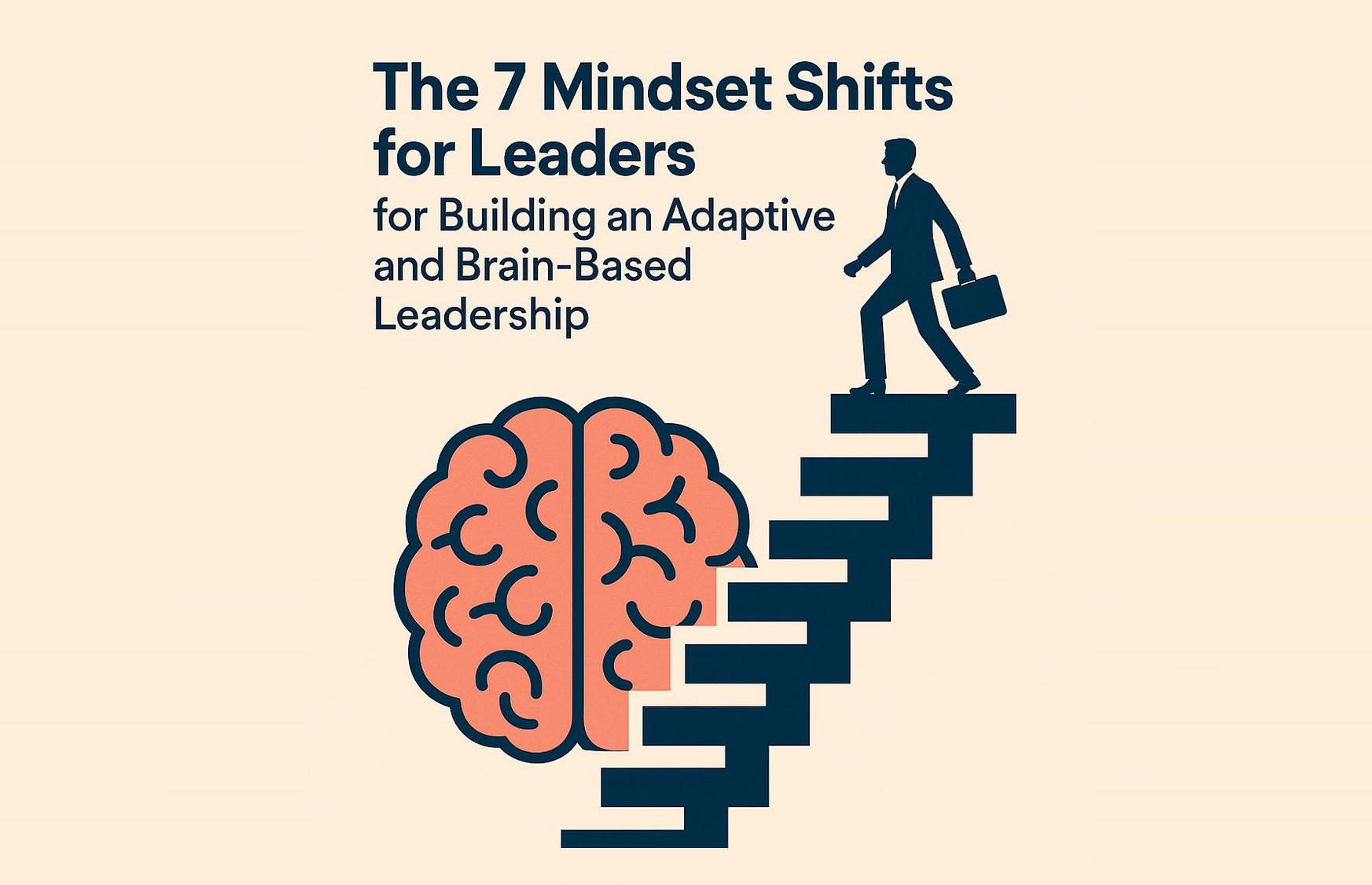 The 7 Mindset Shifts for Leaders for Building an Adaptive and Brain-Based Leadership
